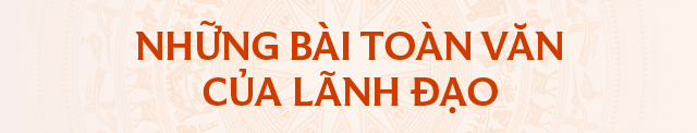 Những bài toàn văn của lãnh đạo